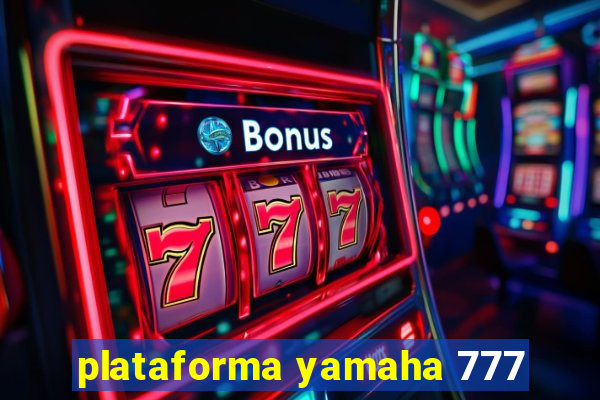 plataforma yamaha 777